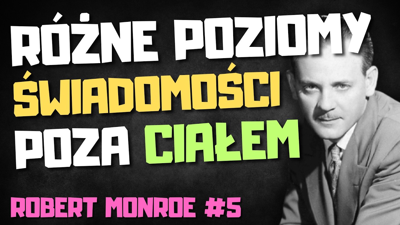 Gdzie trafia ŚWIADOMOŚĆ kiedy ciało śpi? Mapa poziomów SKUPIENIA wg Roberta MONROE.