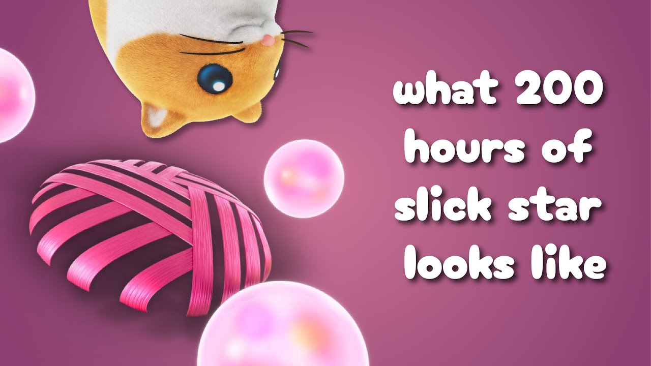 what 200 hours of slick star looks like