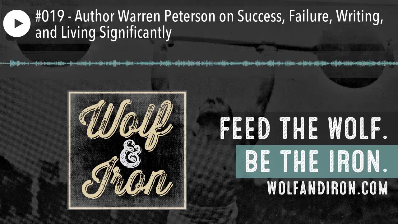 #019 - Author Warren Peterson on Success, Failure, Writing, and Living Significantly