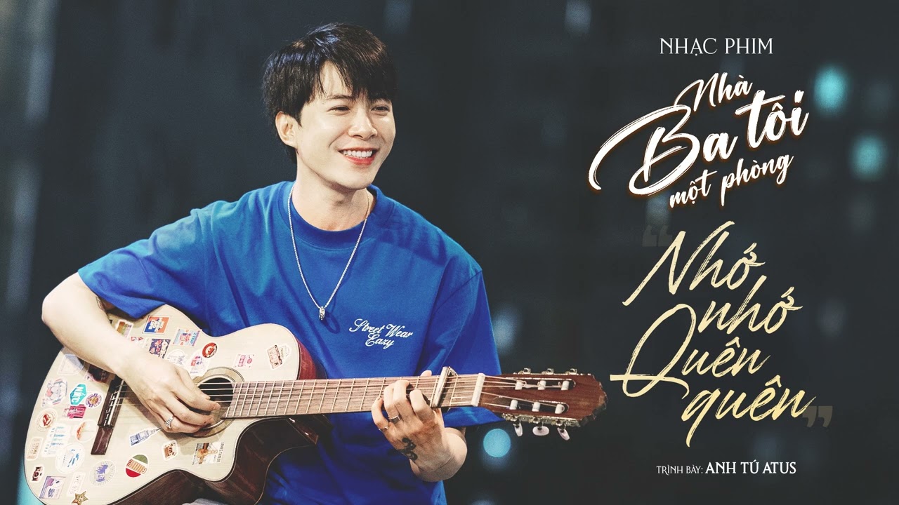 Nhớ Nhớ Quên Quên - Anh Tú Atus || OST Nhà Ba Tôi Một Phòng