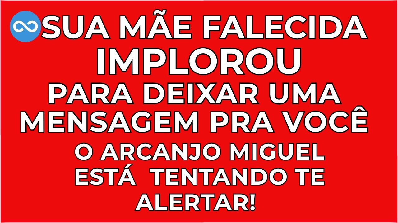 ♾️SUA MÃE FALECIDA IMPLOROU PARA DEIXAR UMA MENSAGEM PRA VOCÊ! O ARCANJO  MIGUEL ESTÁ…