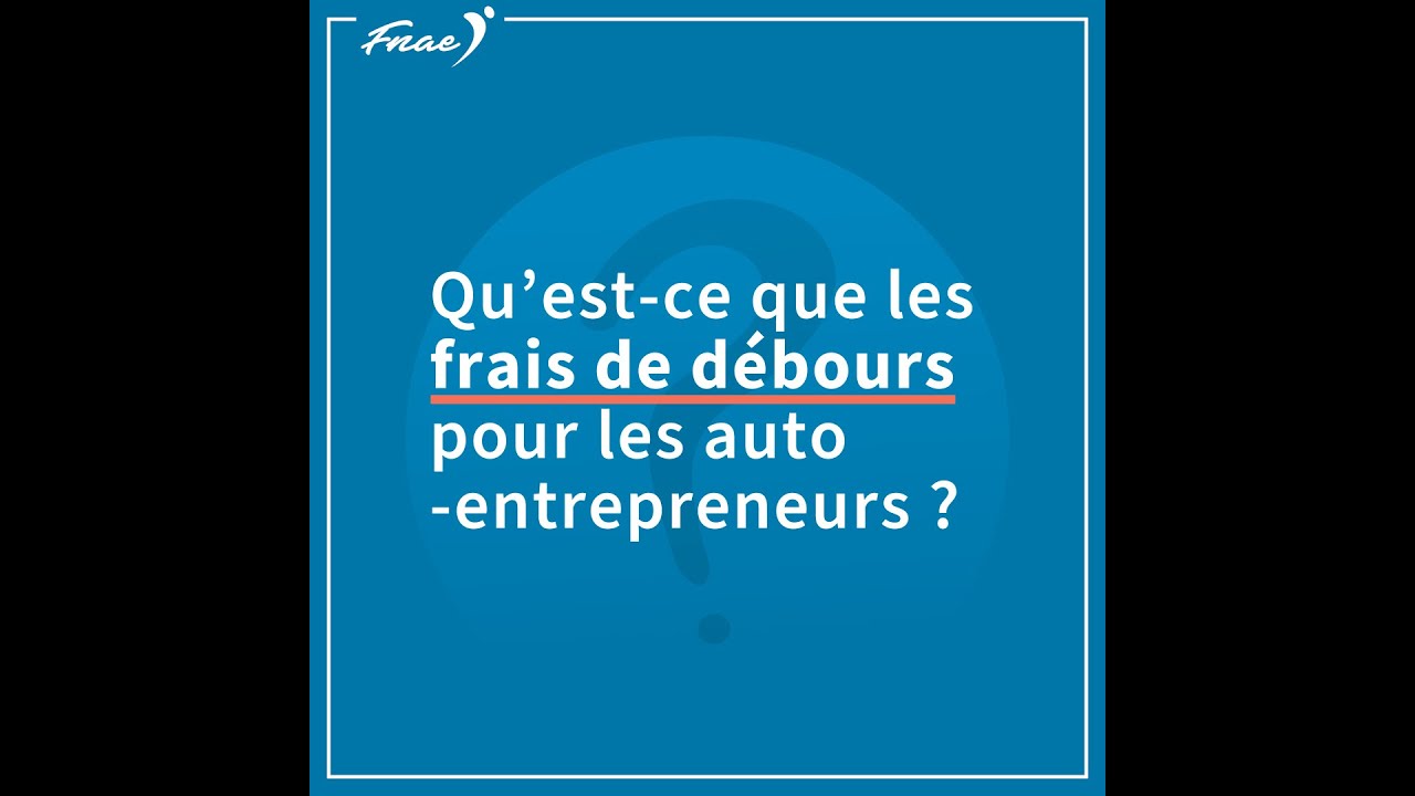 Qu&rsquo;est ce que les frais de d&eacute;bours pour les auto entrepreneurs ?