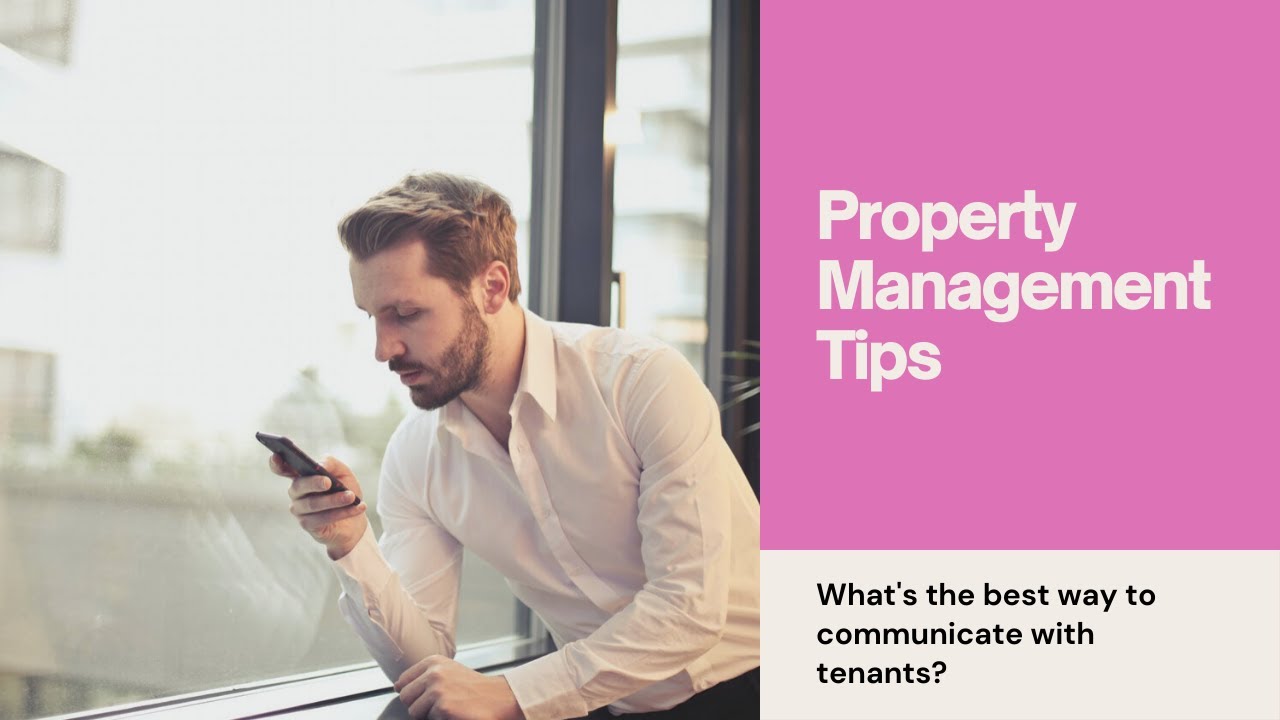 Property Management Tips &ndash; What&rsquo;s The Best Way To Communicate With Your Tenants?