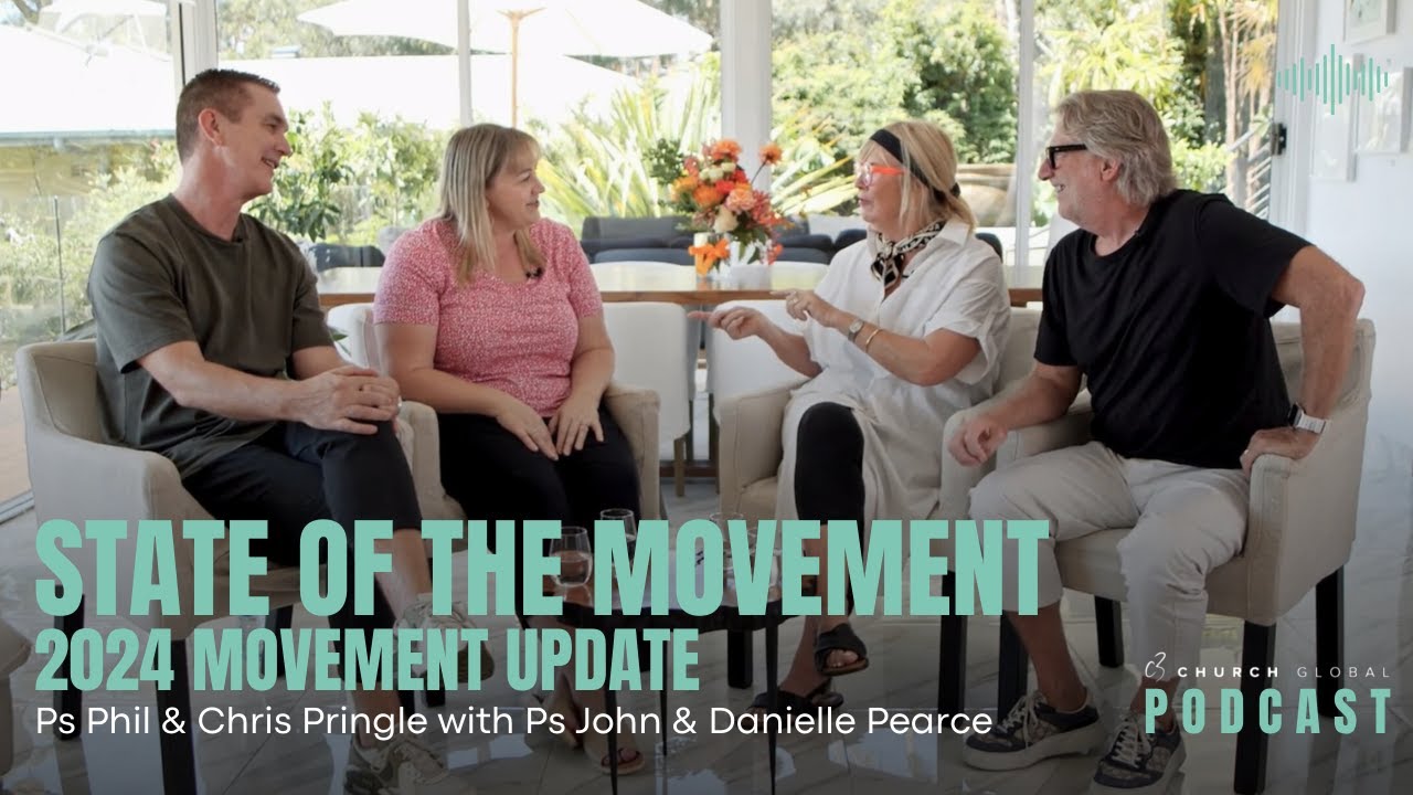 Movement Update: State of the Movement 2024 (Ps Phil & Chris Pringle & Ps John & Danielle Pearce)