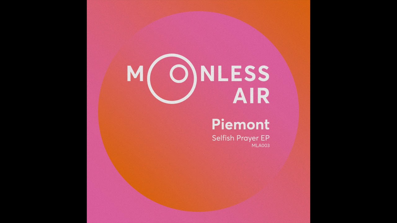 Piemont - Selfish Prayer (Moonless Air | MLA003)