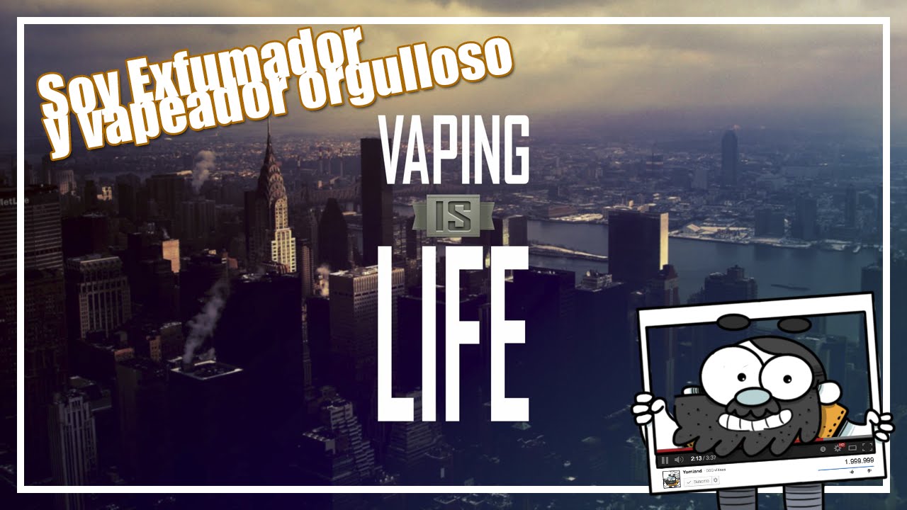 Soy exfumador y vapeador orgulloso +18 | Yumvlog