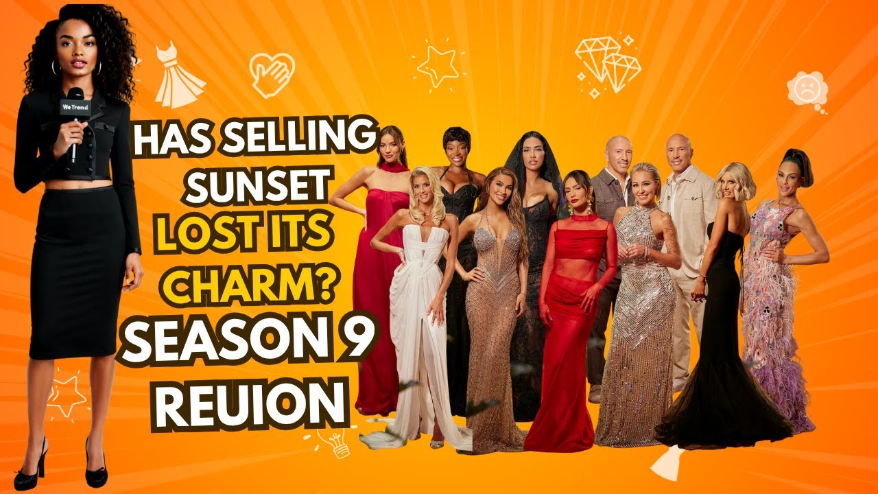 📺 Has Selling Sunset Lost Its Charm? | Season 9 Reunion Recap & Drama Breakdown #SellingSunset