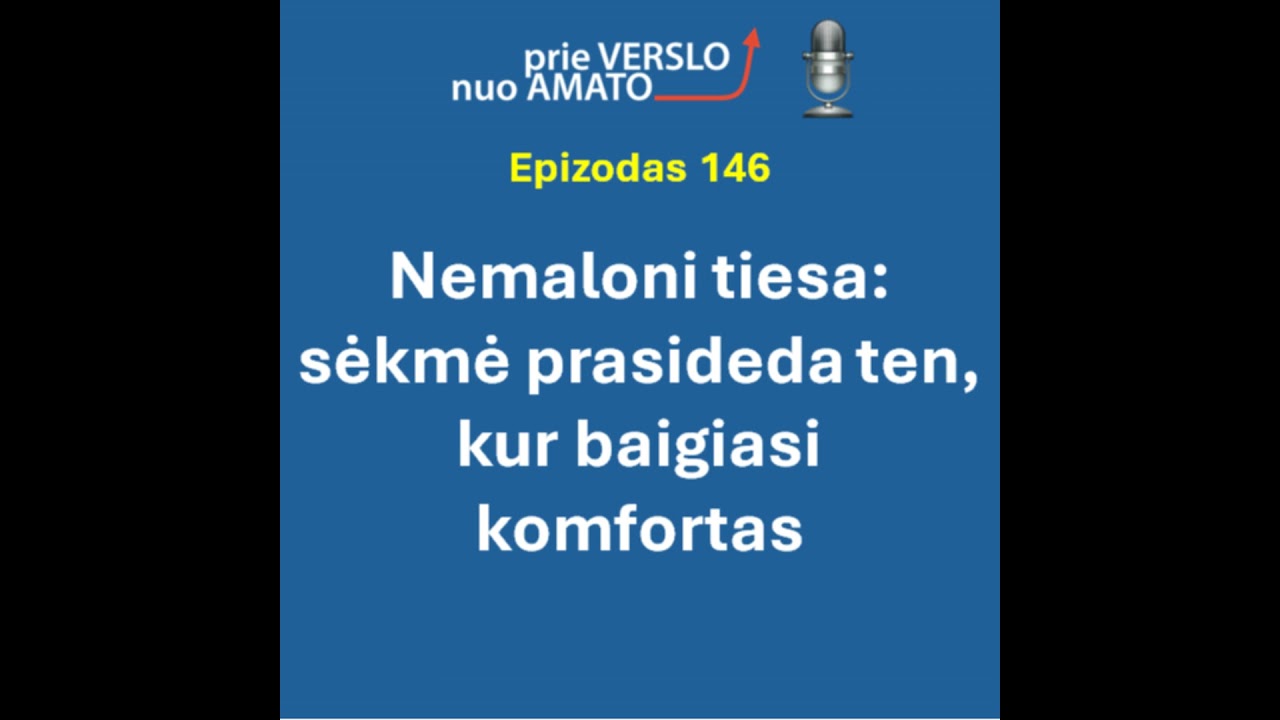 E146. Nemaloni tiesa: sėkmė prasideda ten, kur baigiasi komfortas