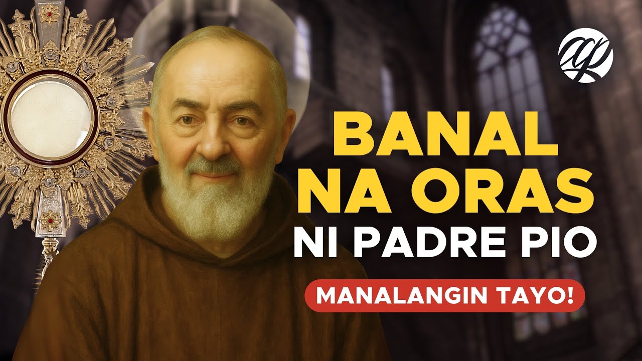 Banal na Oras ni PADRE PIO • Tagalog Prayer