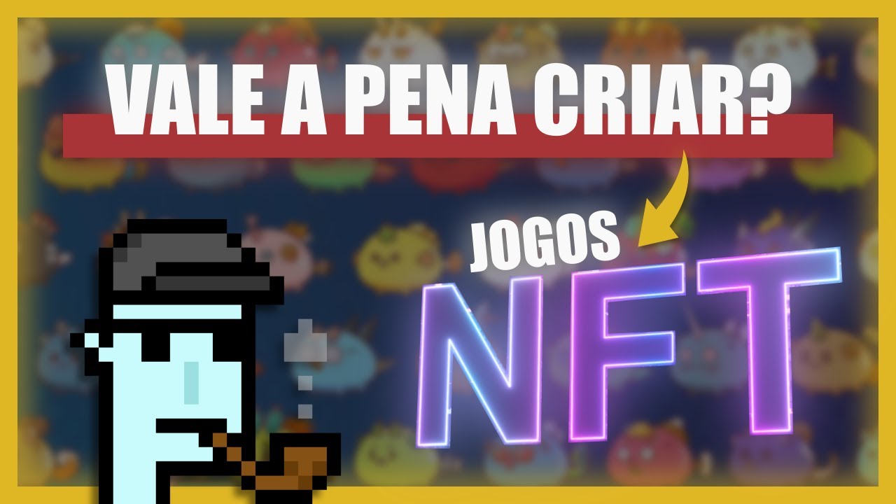 Vale a pena criar jogos NFT? (pr&oacute;s e contras)