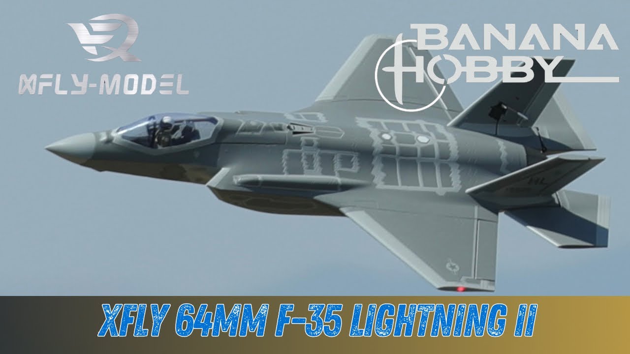 Banana Hobby Presents: The XFly 64mm F-35 Lightning II EDF Jet