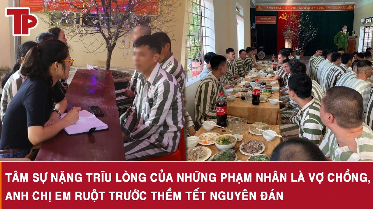 Tâm sự nặng trĩu lòng của những phạm nhân là vợ chồng, anh chị em ruột trước thềm Tết Nguyên đán