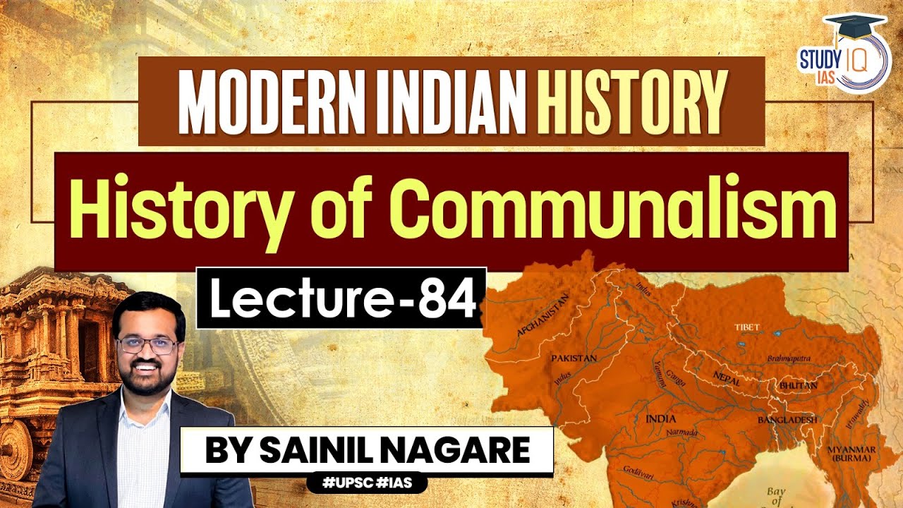 Modern Indian History: Lec 84 - History of Communalism | One-Stop Solution | StudyIQ IAS