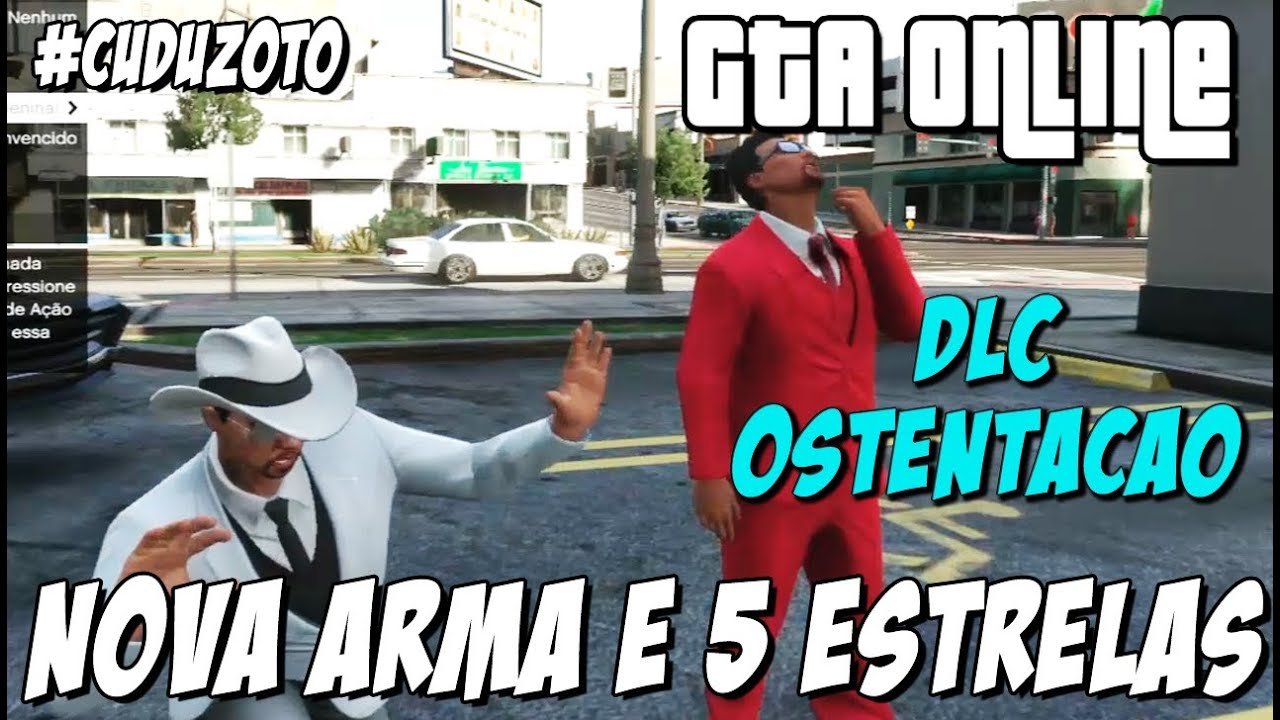 GTA Online -Nova arma DLC Ostentação e 5 estrelas like a boss