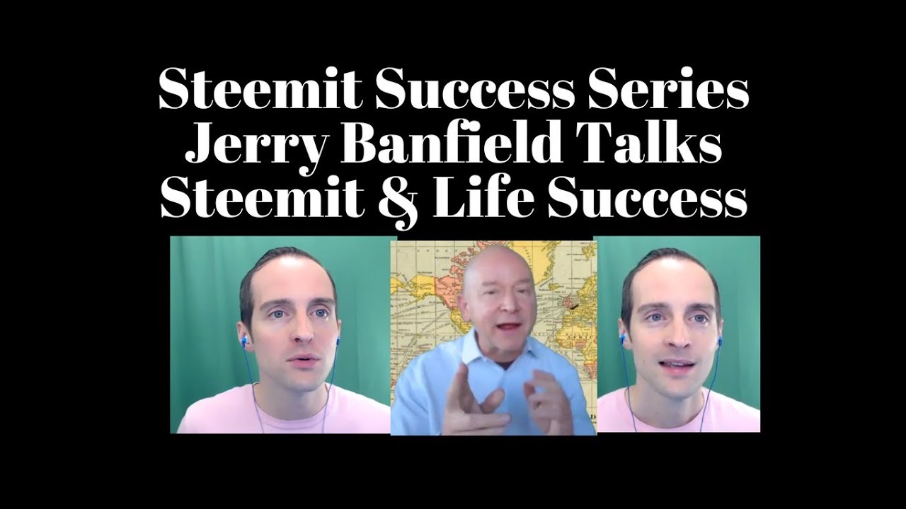 Success with Steemit - Jerry Banfield Shares His Secrets