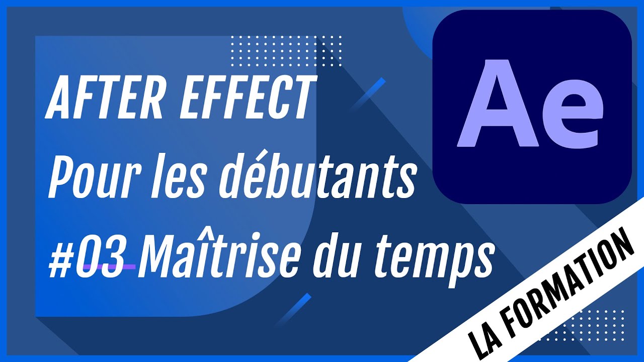 After Effects pour les débutants - #03 Maitrise du temps (tuto français)