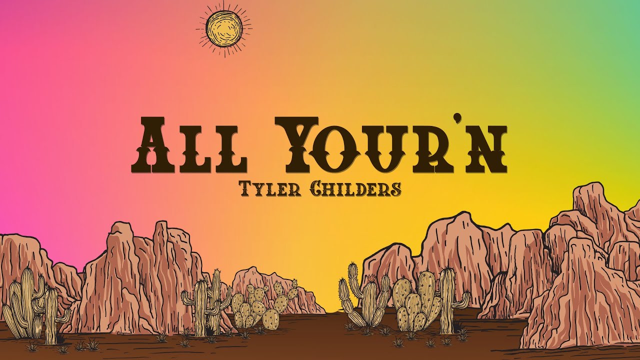 Tyler Childers - All Your'n (Lyrics)