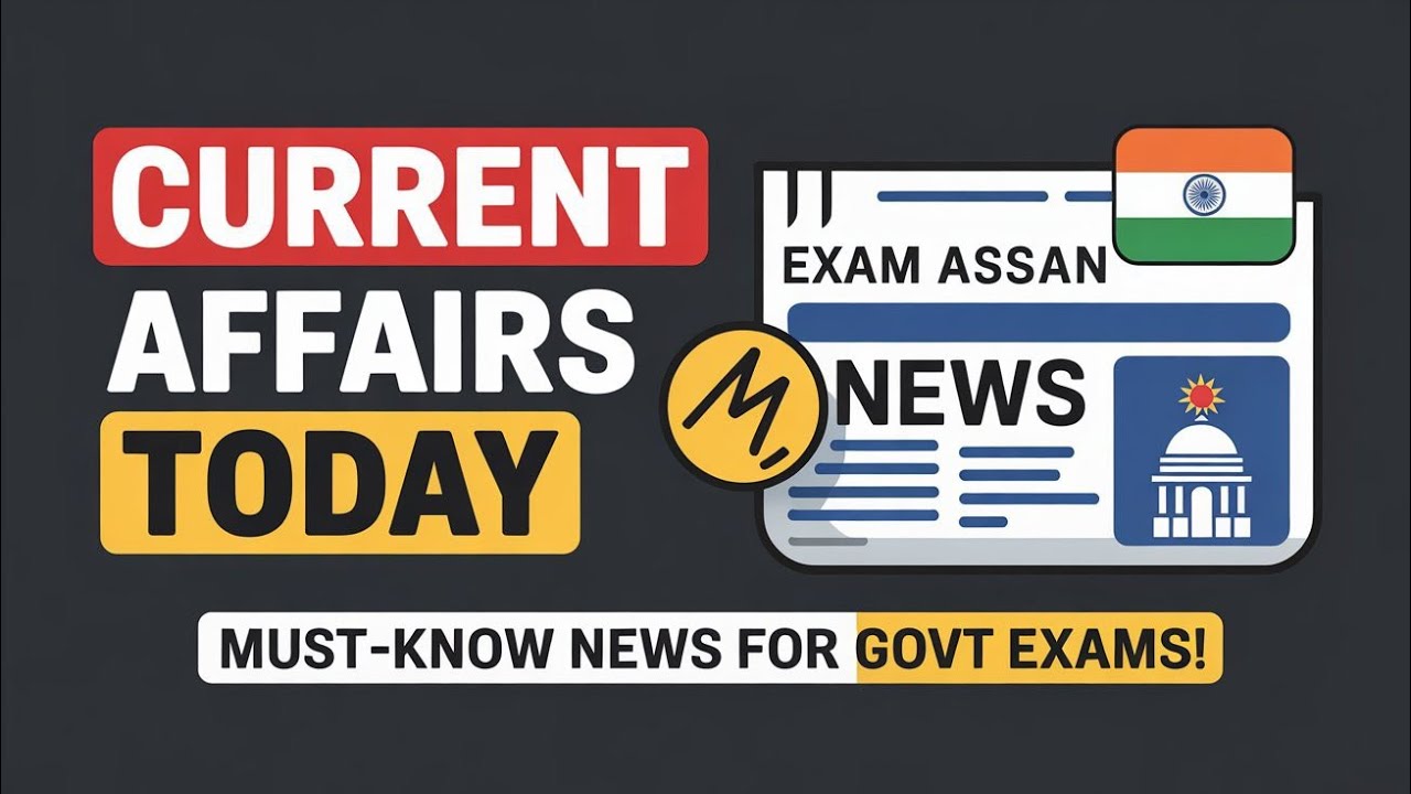Current Affairs Today | Latest Updates & News Analysis | Exam aasaan