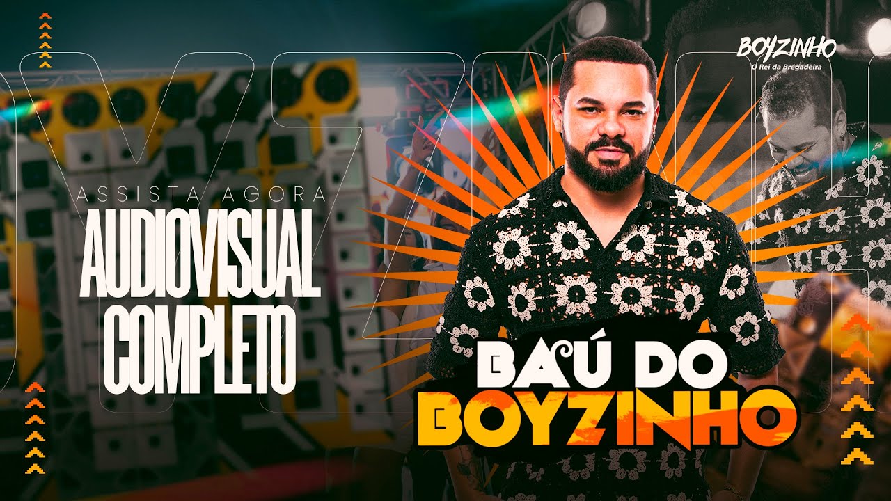Boyzinho o Rei da Bregadeira - Baú do Boyzinho (Áudio Visual) COMPLETO