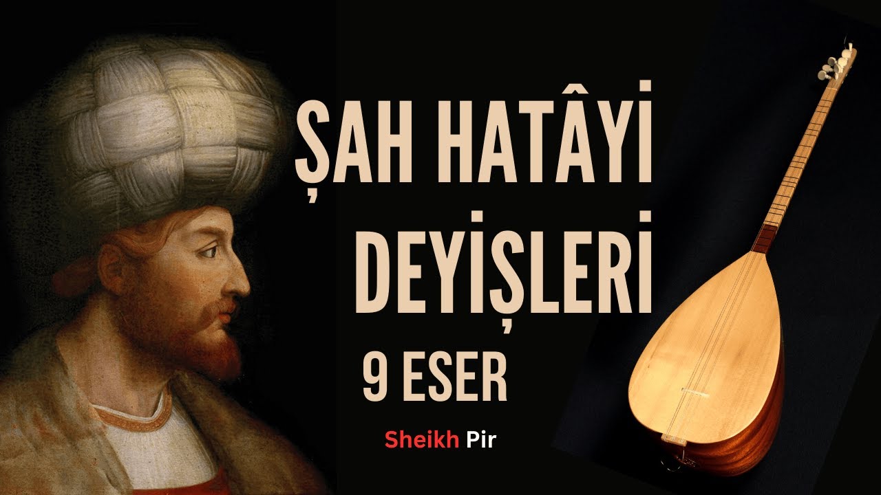 Şah Hatâyi (Şah İsmail) Full Album, 9 Eser, Deyiş/Nefes, Ulu Ozanlar Serisi 3, Sazlı Yolcu