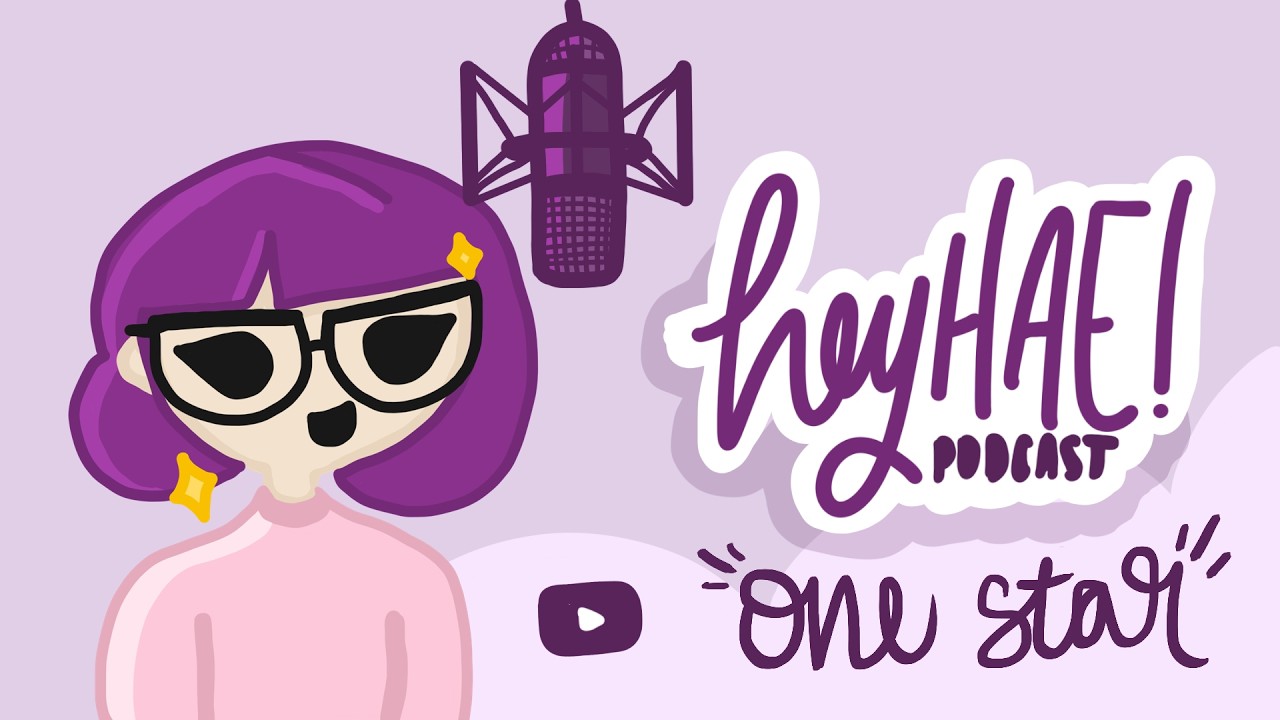 heyHAE! Podcast | One Star (Commission Gone Wrong) ✦