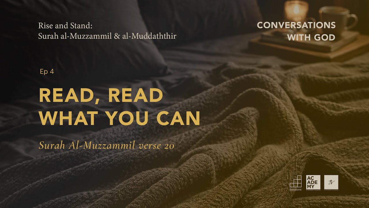 Read, Read What You Can | A Study of Surah Al Muzzammil & Al Muddaththir | Ep 4