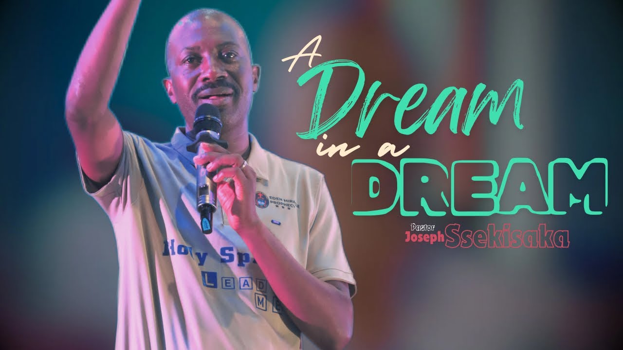 A DREAM-IN-A-DREAM - PART 5 | PASTOR JOSEPH SSEKISAKA | 02-06-2024