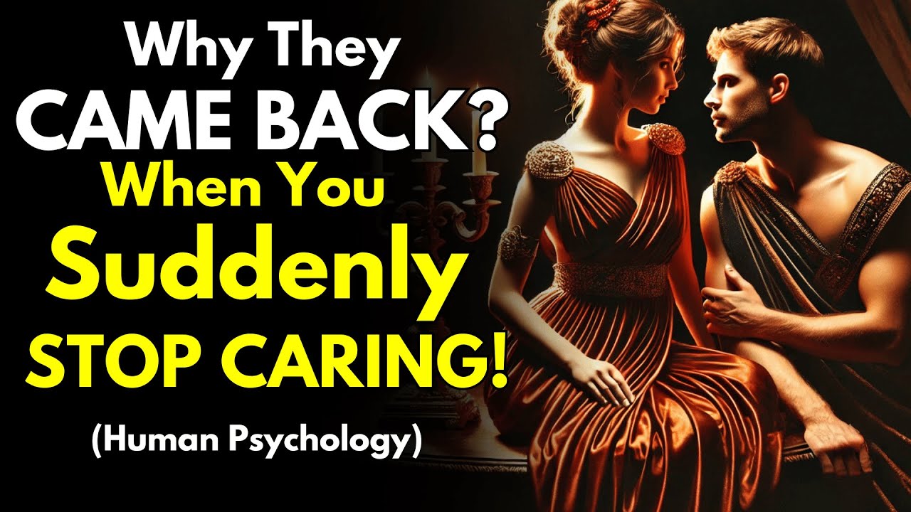 Why They Come Back When You Suddenly STOP CARING | Stoicism