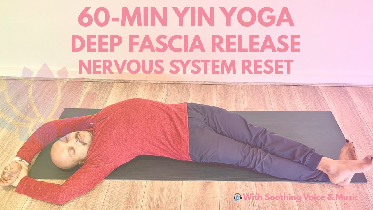 60-Min Yin Yoga for Deep Fascia Release & Nervous System Reset | Full Body Relaxation