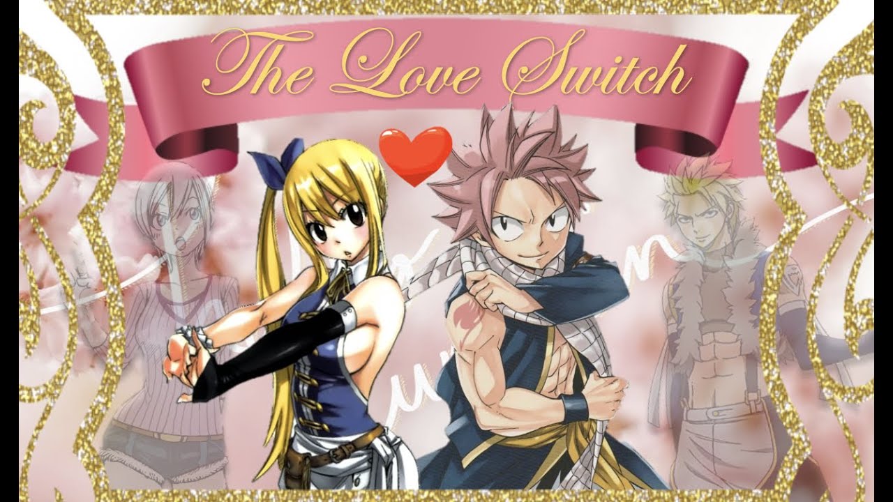 NaLu - The Love Switch || NALU One~Shot ||
