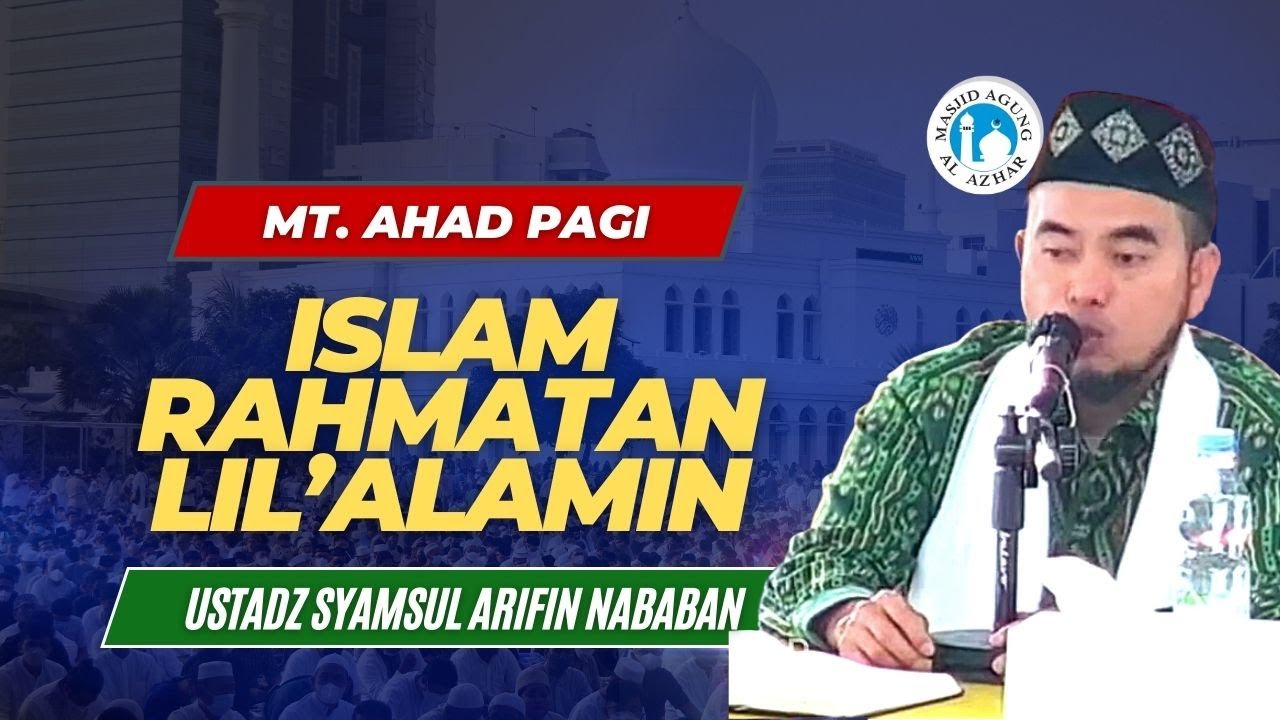 ISLAM RAHMATAN LIL’ALAMIN | USTADZ SYAMSUL ARIFIN NABABAN