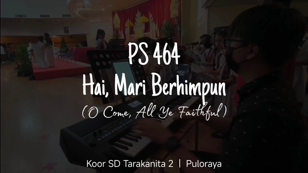 PS 464 - Hai Mari Berhimpun (Paduan Suara SD Tarakanita 2, Jakarta)