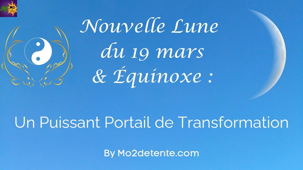 🌙 Nouvelle Lune du 19 mars 2026 & Équinoxe 🌟 : Un Puissant Portail de Transformation 💫