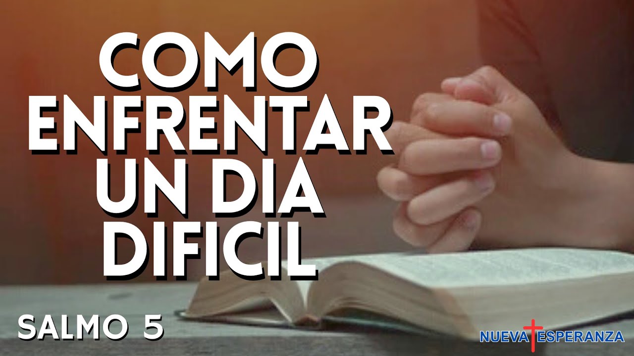 SALMO 5 | COMO ENFRENTAR UN DIA DIFICIL