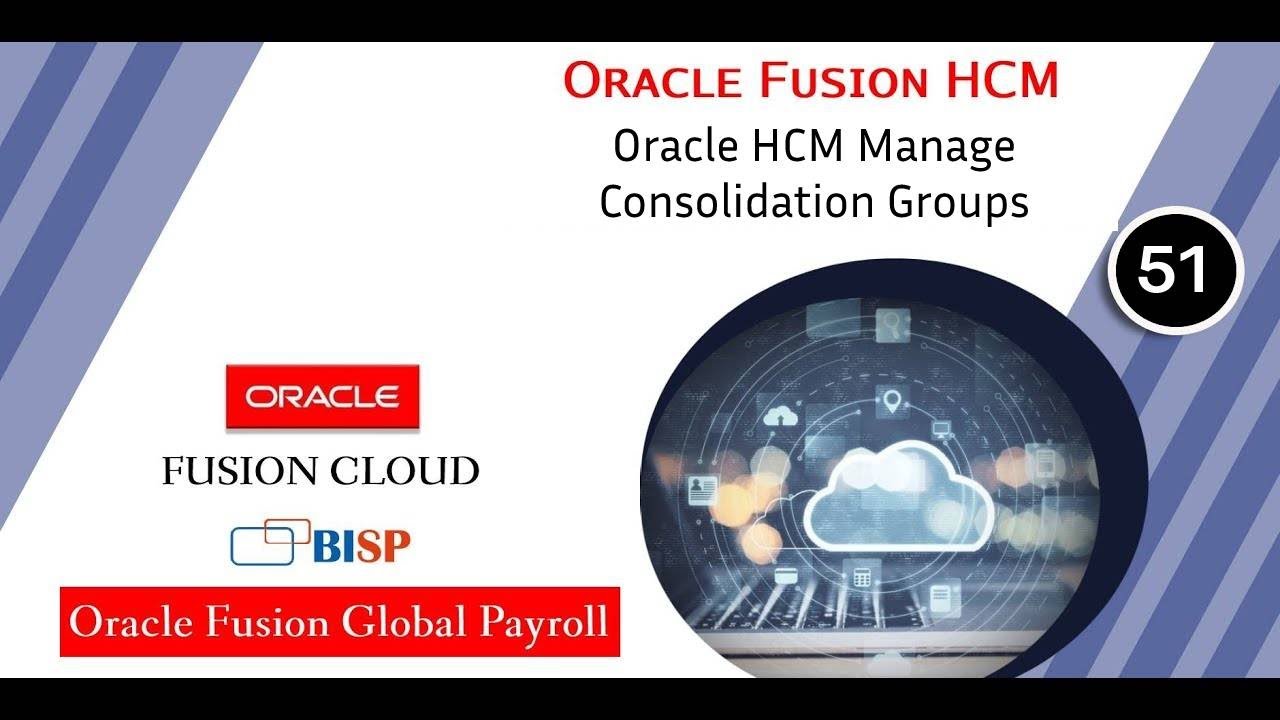 Oracle HCM Manage Consolidation Groups | Oracle Fusion HCM Oracle Manage Consolidation Groups | BISP