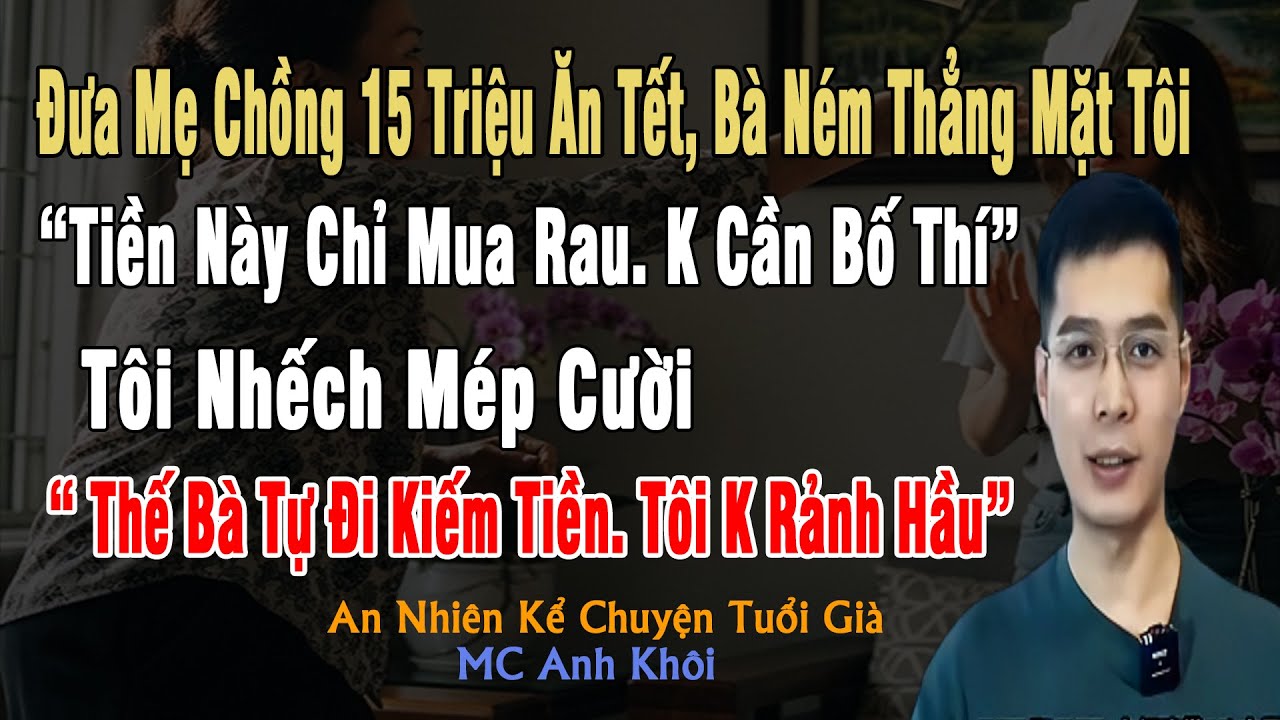 Đưa Mẹ Chồng 15Tr Ăn Tết, Bà Ném Thẳng Mặt Tôi: 