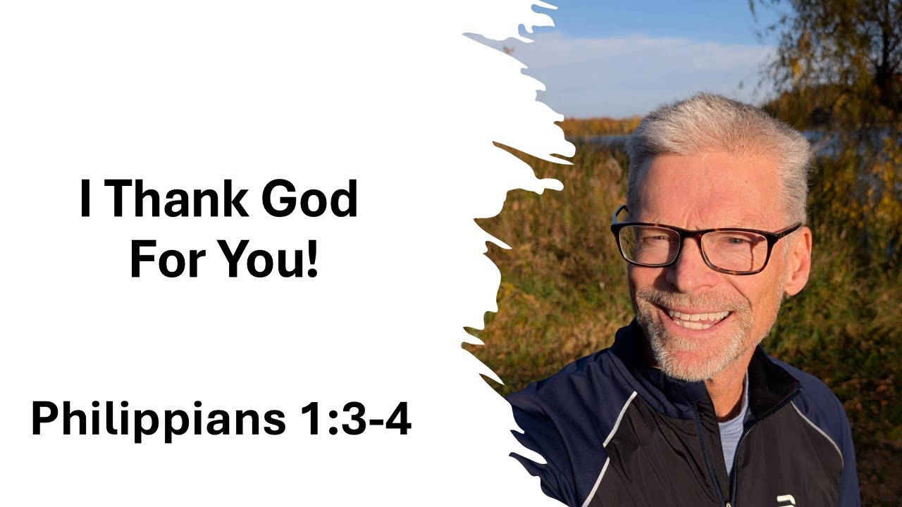 I Thank God For You! Philippians 1:3-4