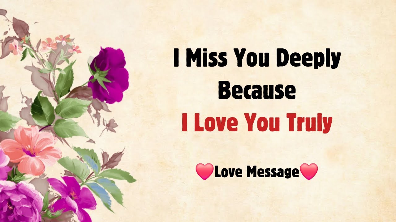 I Miss You Deeply Because I Love You Truly 💜 I Love You Deeply 💜 One Message for the One I Love