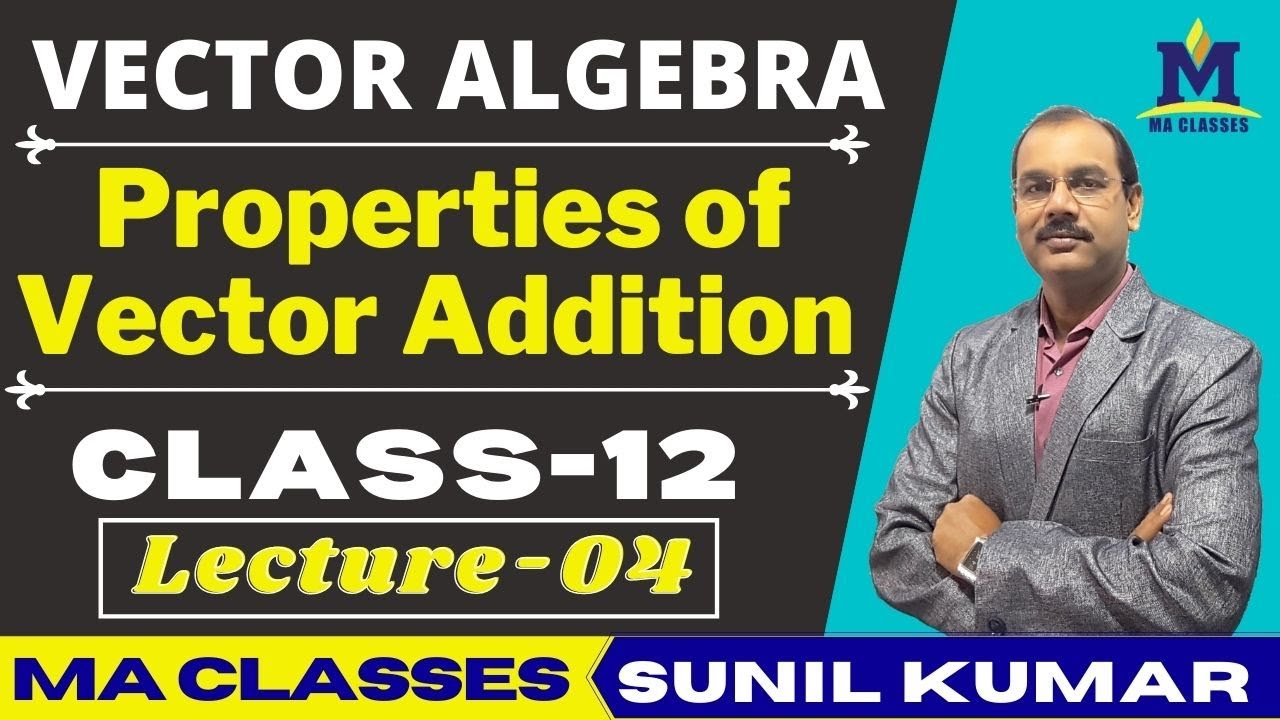 Vector Algebra Class 12 Maths | Lec-04 | Properties of Vector Addition  | MA Classes
