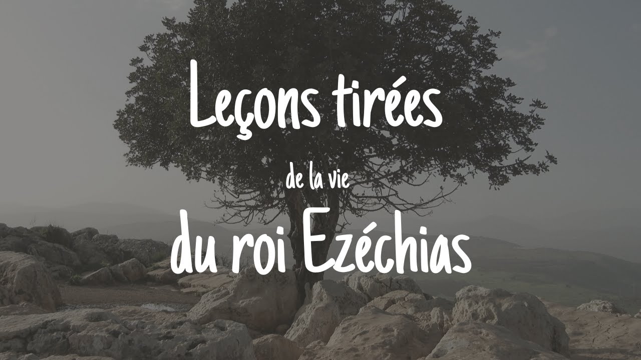 Leçons tirées de la vie du roi Ezéchias