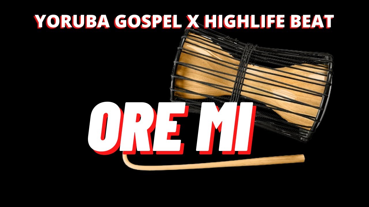 YORUBA HIGHLIFE AND GOSPEL BEAT INSRUMENTAL 2023 ''ORE MI'' 2023 BEST YORUBA INSTRUMENTAL| JUJU BEAT