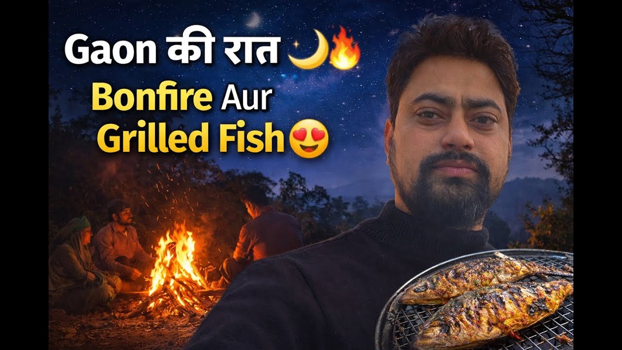 GAON KI BONFIRE 🔥 | GRILLED FISH 😋