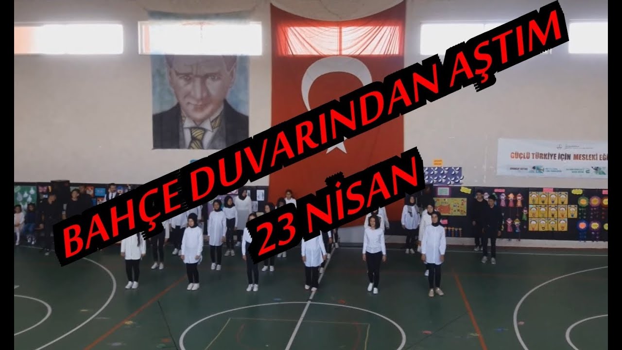 Bahçe Duvarından Aştım - 23 Nisan