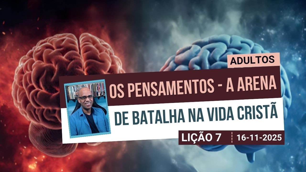 Os Pensamentos - A Arena de Batalha na Vida Cristã - Lição 7