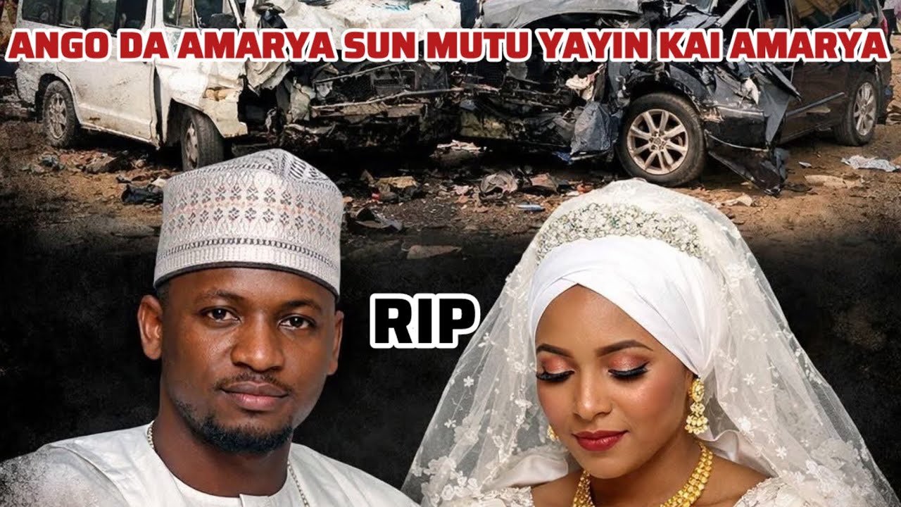 INNALILLAHI ANGO DA AMARYARSA SUN MUTU A HATSARIN MOTA YAYIN KAI AMARYA