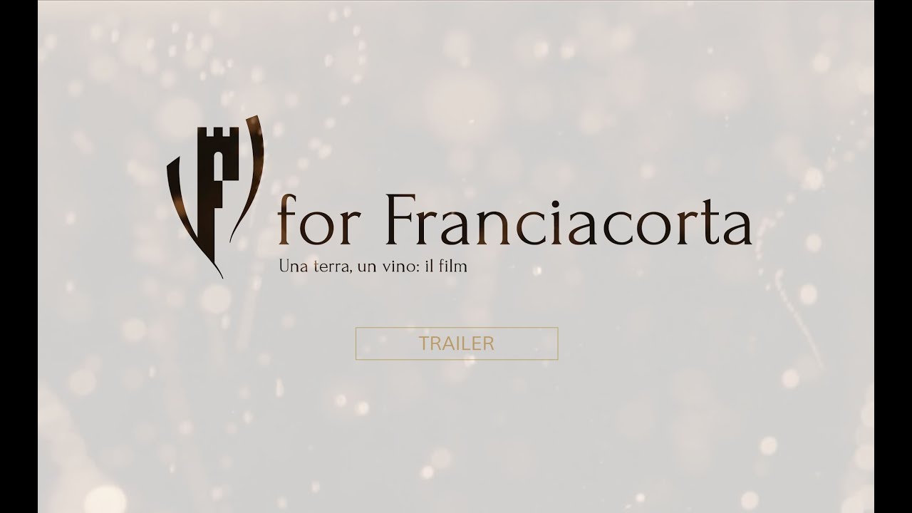 F for Franciacorta. A land, a wine: the movie &bull; Trailer