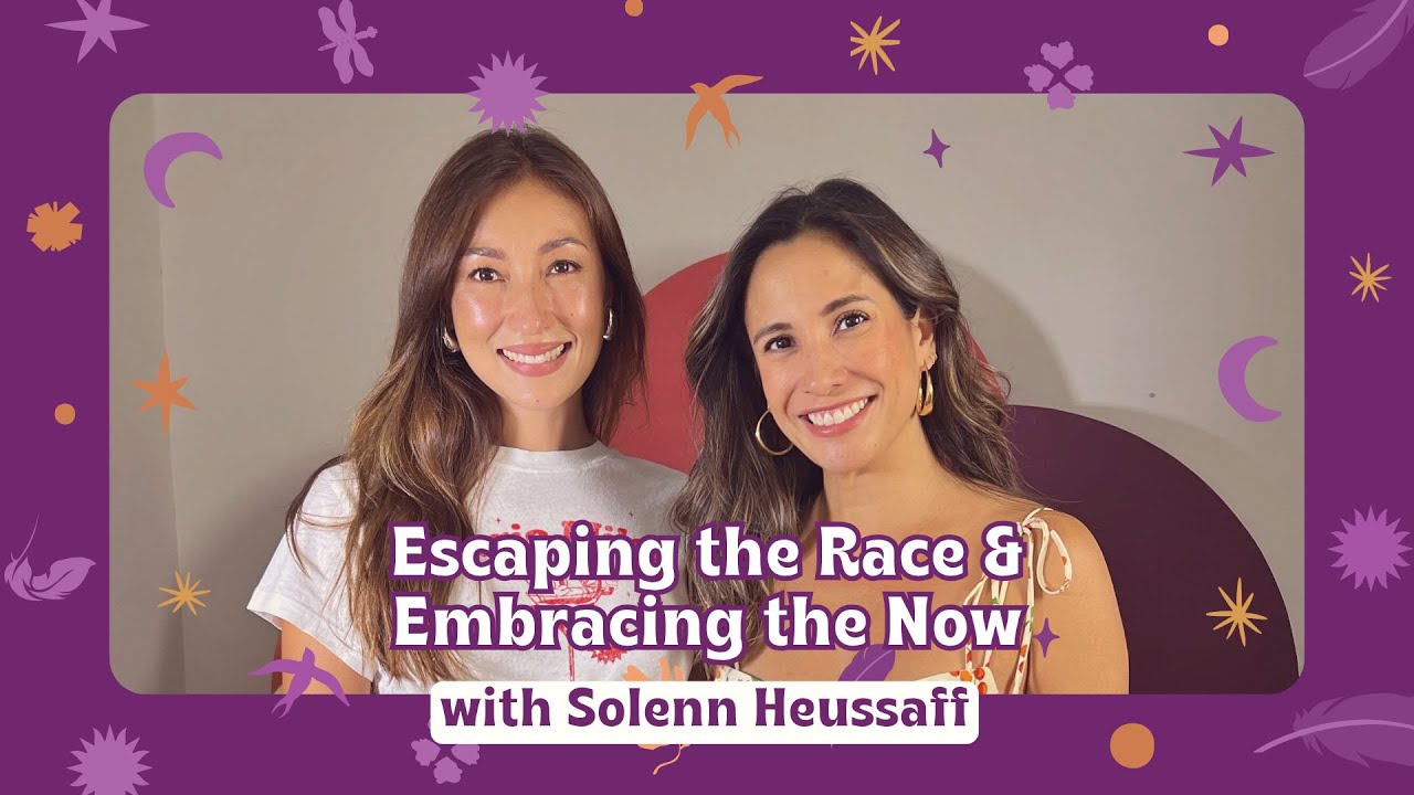 Escaping the Race & Embracing the Now with Solenn Heussaff
