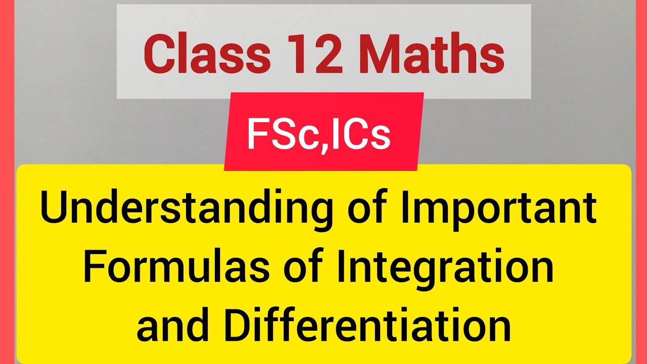 Class 12 Maths: Understanding of Important Formulas of Derivates and Integration