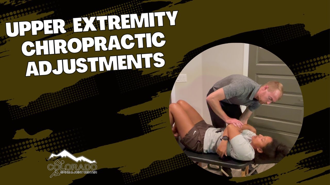 Upper Extremity Chiropractic Adjustments / Thornton, Colorado Chiropractor
