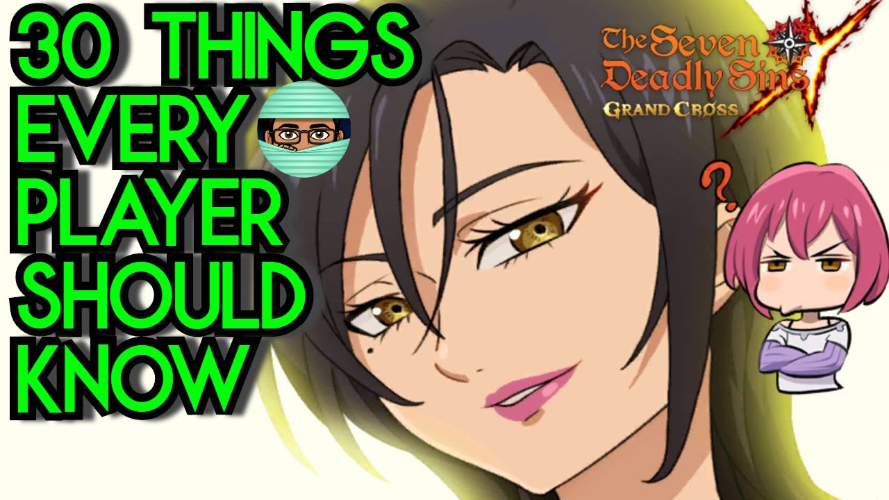 Do you know these 30 Things about Seven Deadly Sins Grand Cross?